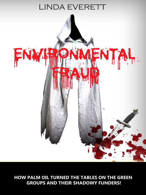 Cover image for Environmental Fraud: How palm oil turned the tables on green groups  & their shadowy funders